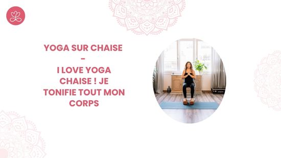 20 - I love yoga chaise, je tonifie tout mon corps avec Marie-Valérie Amé
